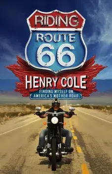 Riding Route 66. Finding Myself on America’s Mother Road, Paperback/Henry Cole