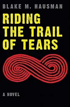 Riding the Trail of Tears, Paperback/Blake M. Hausman