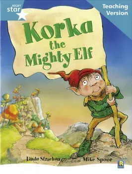 Rigby Star Guided Reading Turquoise Level: Korka the mighty elf Teaching Version, Paperback/***