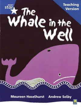 Rigby Star Phonic Guided Reading Blue Level: The Whale in the Well Teaching Version, Paperback/***