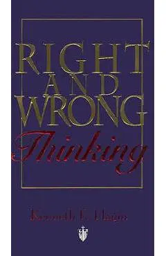 Right and Wrong Thinking - Kenneth E. Hagin