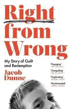 Right from Wrong. My Story of Guilt and Redemption, Paperback/Jacob Dunne