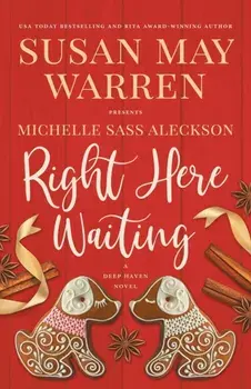 Right Here Waiting: A Deep Haven Novel, Paperback/Susan May Warren