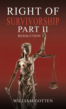 Right of Survivorship – Part II. Resolution, Paperback/William Gotten