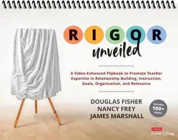 RIGOR Unveiled. A Video-Enhanced Flipbook to Promote Teacher Expertise in Relationship Building, Instruction, Goals, Organization, and Relevance, Spiral Bound/James Marshall