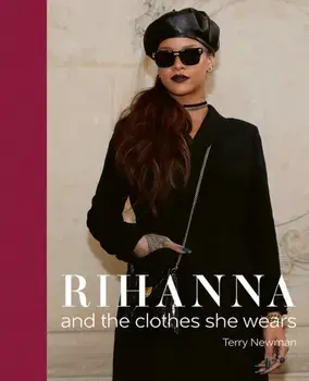 Rihanna. and the clothes she wears, Hardback/***