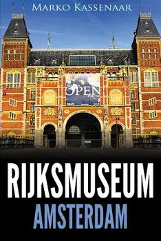 Rijksmuseum Amsterdam: Highlights of the Collection, Paperback/Marko Kassenaar