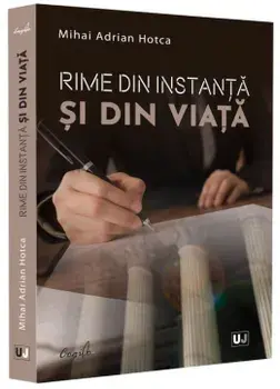 Rime din instanta si din viata/Mihai Adrian Hotca