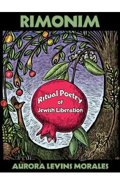 Rimonim: Ritual Poetry of Jewish Liberation - Aurora Levins Morales