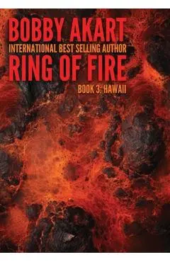 Ring of Fire Hawaii: A Disaster Thriller - Bobby Akart
