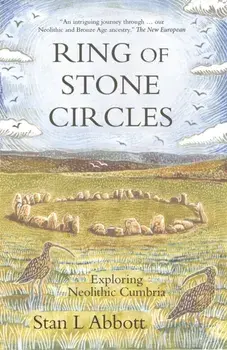 Ring of Stone Circles. Exploring Neolithic Cumbria, Paperback/Stan L Abbott