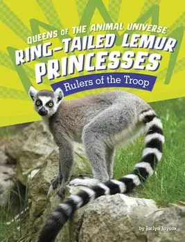 Ring-Tailed Lemur Princesses: Rulers of the Troop, Hardcover/Jaclyn Jaycox
