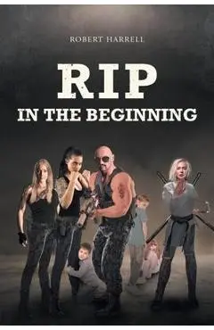 Rip: In the Beginning - Robert Harrell