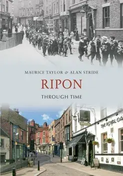 Ripon Through Time, Paperback/Alan Stride