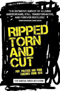 Ripped, Torn Cut: POP, POLITICS PUNK FPB: Pop, politics and punk fanzines from 1976, Paperback/Subcultures Network