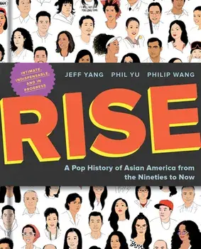 Rise. A Pop History of Asian America from the Nineties to Now, Hardback/Philip Wang