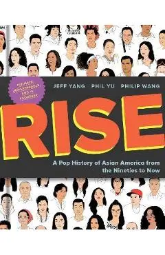 Rise: A Pop History of Asian America from the Nineties to Now - Jeff Yang
