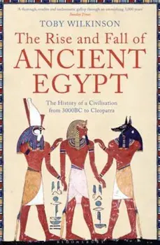 Rise and Fall of Ancient Egypt, Paperback/Toby Wilkinson
