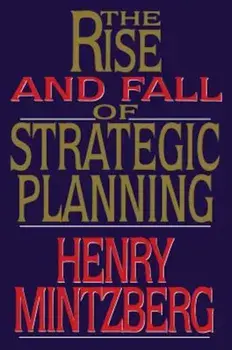 Rise and Fall of Strategic Planning, Paperback/Henry Mintzberg