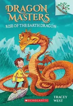 Rise of the Earth Dragon: A Branches Book (Dragon Masters '1)/Tracey West