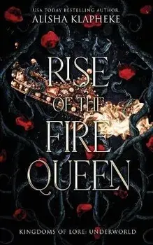 Rise of the Fire Queen, Paperback/Alisha Klapheke