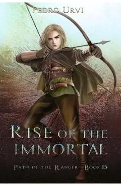 Rise of the Immortal: (Path of the Ranger Book 15) - Pedro Urvi