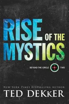 Rise of the Mystics, Paperback/Ted Dekker