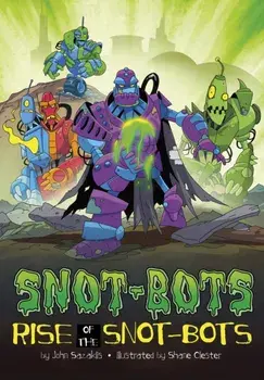 Rise of the Snot-Bots, Paperback/John Sazaklis