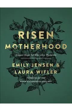 Risen Motherhood: Gospel Hope for Everyday Moments - Emily Jensen