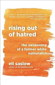 Rising Out of Hatred: The Awakening of a Former White Nationalist, Paperback/Eli Saslow