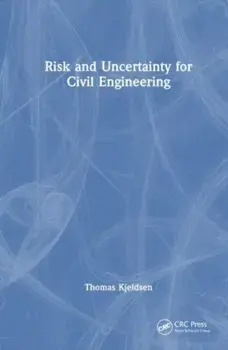 Risk and Uncertainty for Civil Engineering, Paperback/Thomas Rodding Kjeldsen