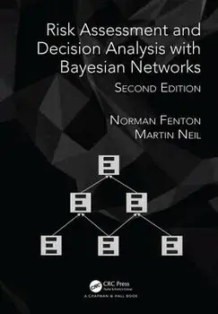 Risk Assessment and Decision Analysis with Bayesian Networks, Hardback/Martin Neil