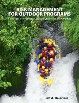 Risk Management for Outdoor Programs: A Guide to Safety in Outdoor Education, Recreation and Adventure, Paperback/Jeff A. Baierlein