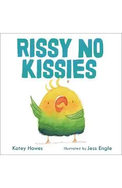 Rissy No Kissies - Katey Howes