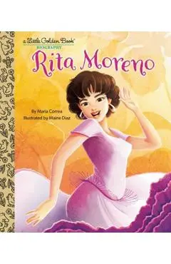 Rita Moreno: A Little Golden Book Biography - Maria Correa