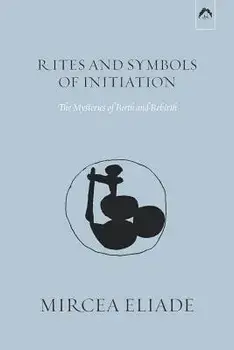 Rites and Symbols of Initiation: The Mysteries of Birth and Rebirth, Paperback/Michael Meade