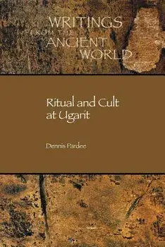 Ritual and Cult at Ugarit, Paperback/Dennis Pardee