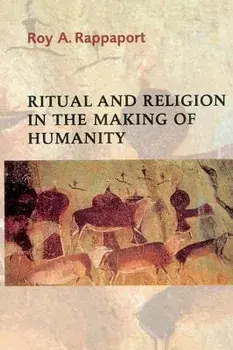 Ritual and Religion in the Making of Humanity, Paperback/Roy a. Rappaport