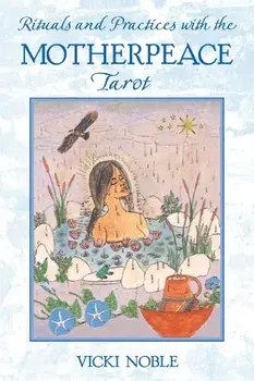 Rituals and Practices with the Motherpeace Tarot, Paperback/Vicki Noble