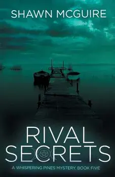 Rival Secrets: A Whispering Pines Mystery, Book 5, Paperback/Shawn McGuire
