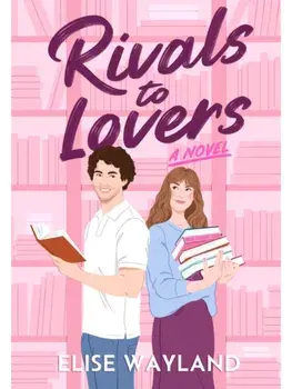 Rivals to Lovers. A Novel, Paperback/Elise Wayland