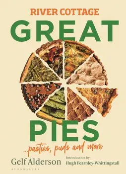 River Cottage Great Pies. pasties, puds and more, Hardback/Gelf Alderson