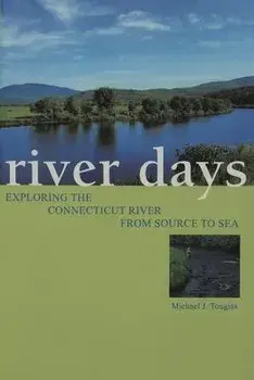 River Days: Exploring the Connecticut River from Source to Sea, Paperback/Michael Tougias