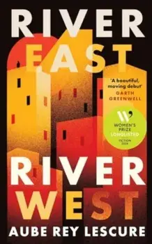 River East, River West. Shortlisted for the Women's Prize for Fiction 2024, Paperback/Aube Rey Lescure