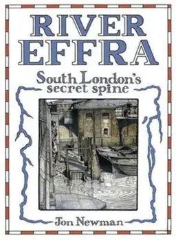 River Effra. South London's Secret Spine, Paperback/Jon Newman