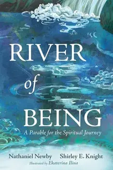 River of Being: A Parable for the Spiritual Journey, Paperback/Nathaniel Newby