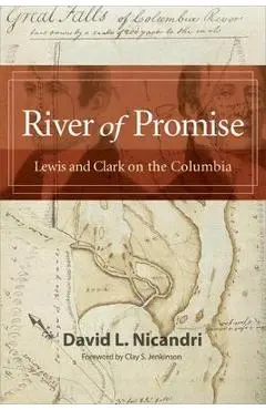 River of Promise: Lewis and Clark on the Columbia - David L. Nicandri