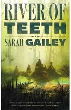 River of Teeth - Sarah Gailey