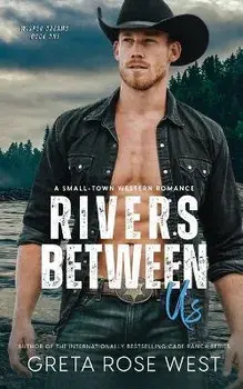 Rivers Between Us: A Small-town Western Romance, Paperback/Greta Rose West