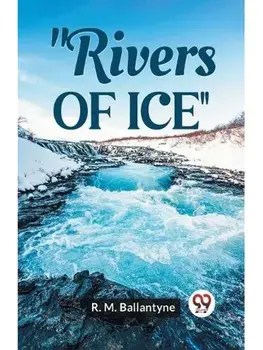 "Rivers Of Ice", Paperback/***